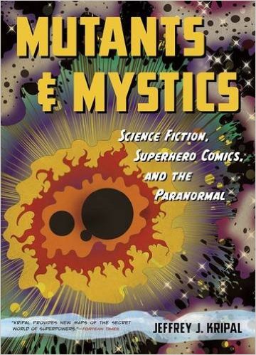 Mutants and Mystics: Science Fiction, Superhero Comics, and the Paranormal